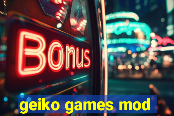 geiko games mod